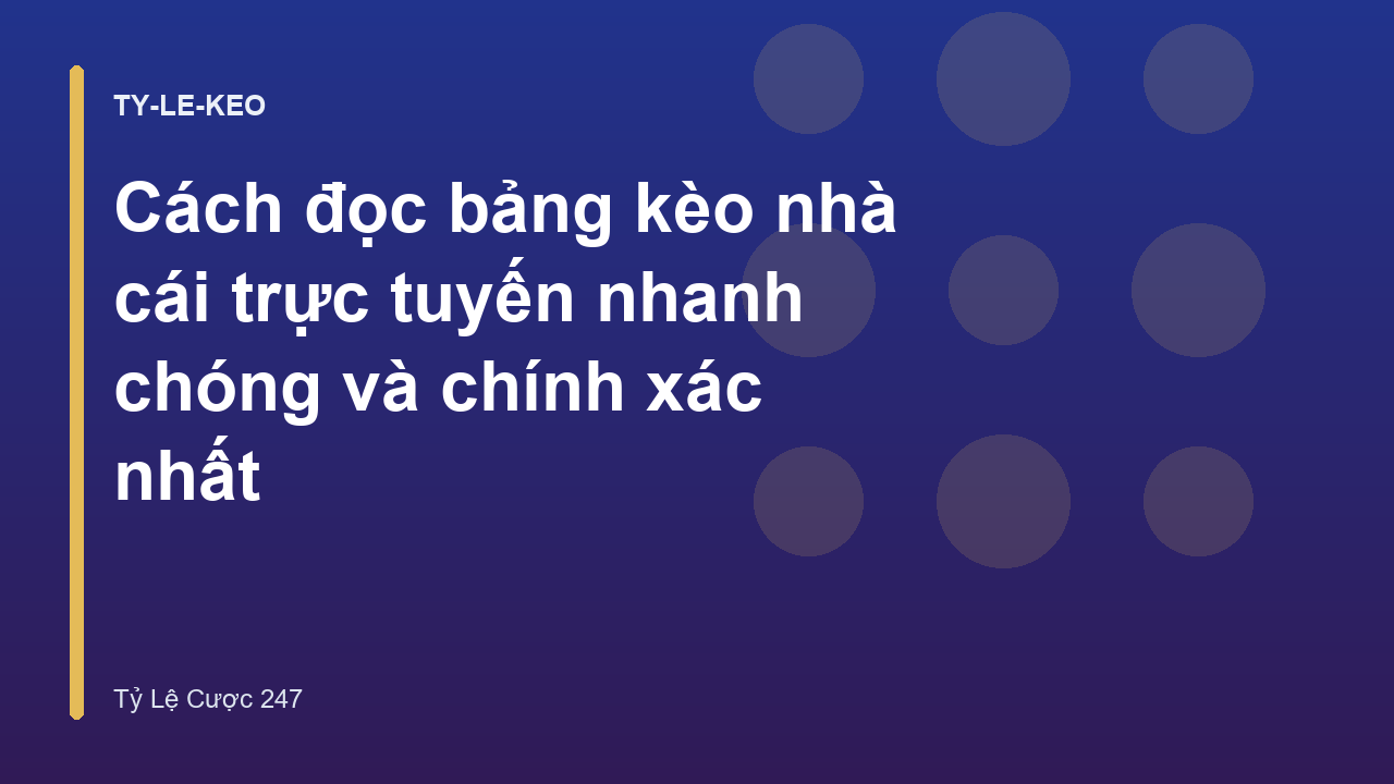 Cách đọc bảng kèo nhà cái trực tuyến nhanh chóng và chính xác nhất