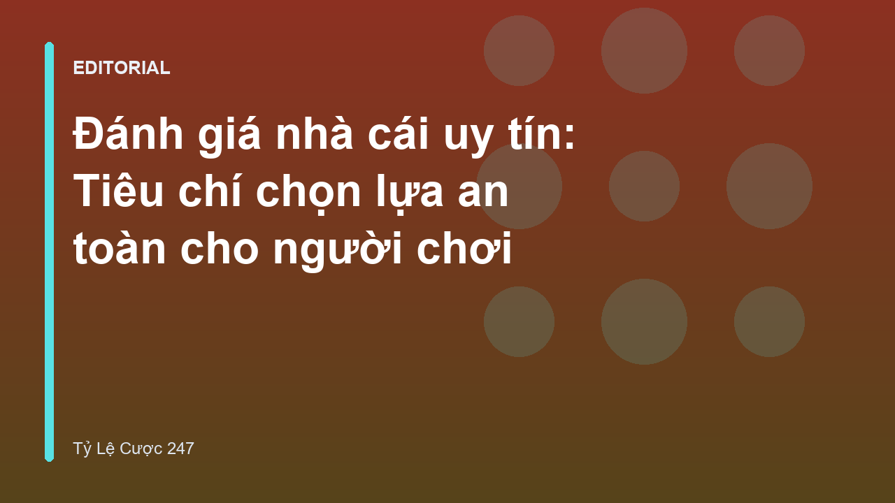 Các tiêu chí đánh giá nhà cái uy tín