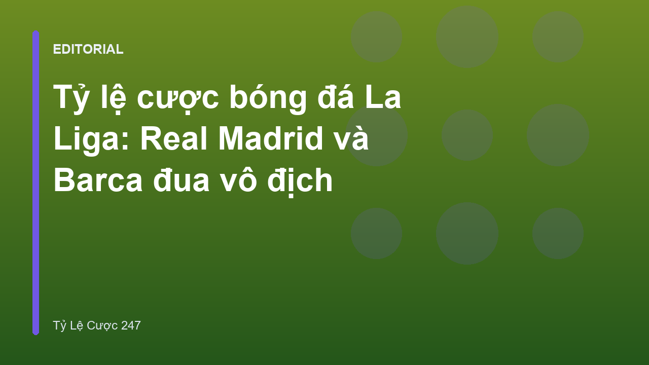 Cuộc đua vô địch La Liga giữa Real Madrid và Barcelona